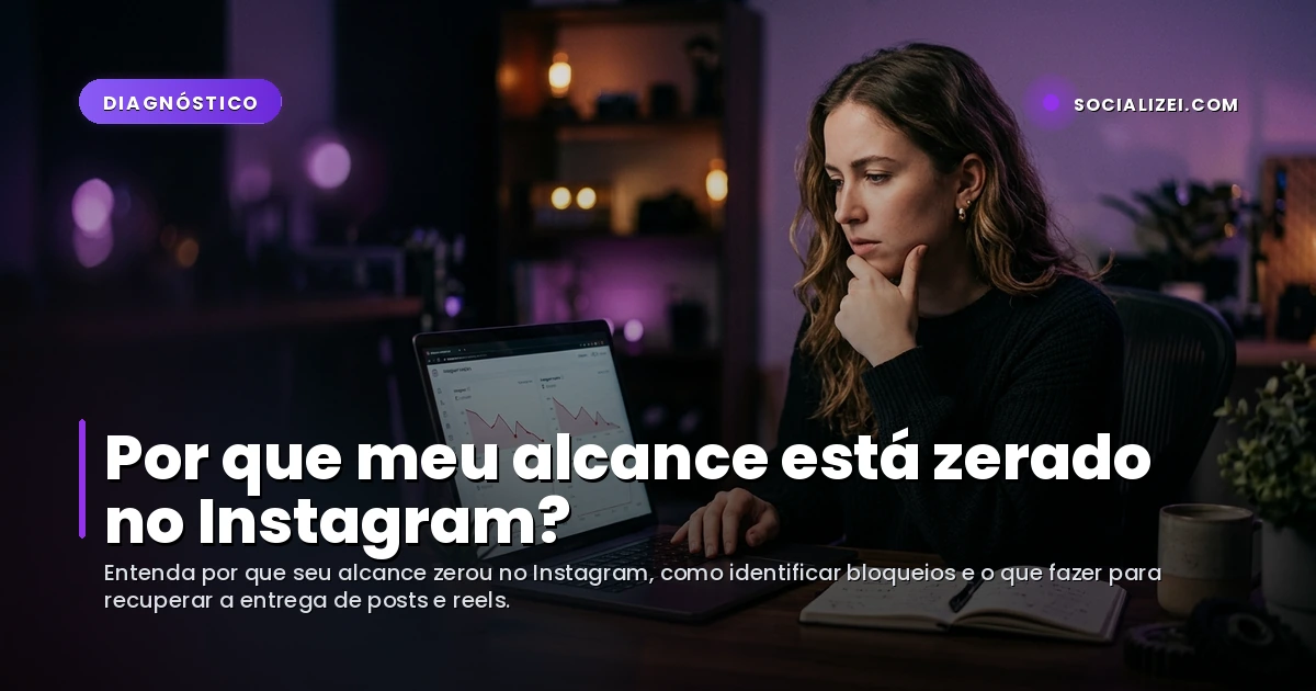Por que meu alcance está zerado no Instagram?