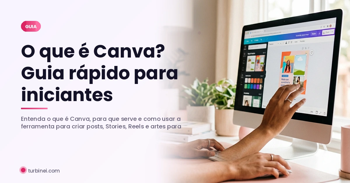 O que é Canva? Guia rápido para iniciantes — Blog Turbinei