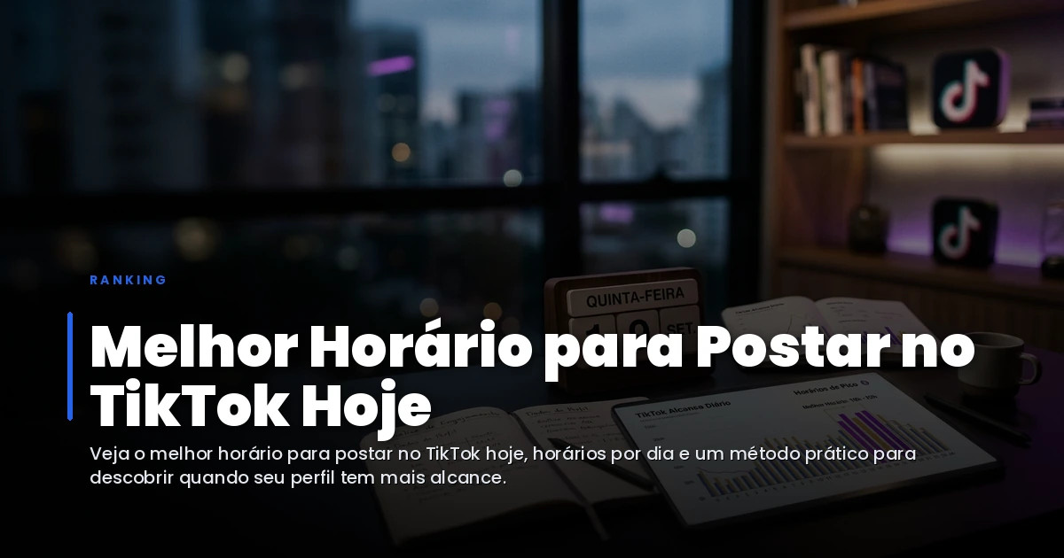 Melhor Horário para Postar no TikTok Hoje — Blog Turbinei