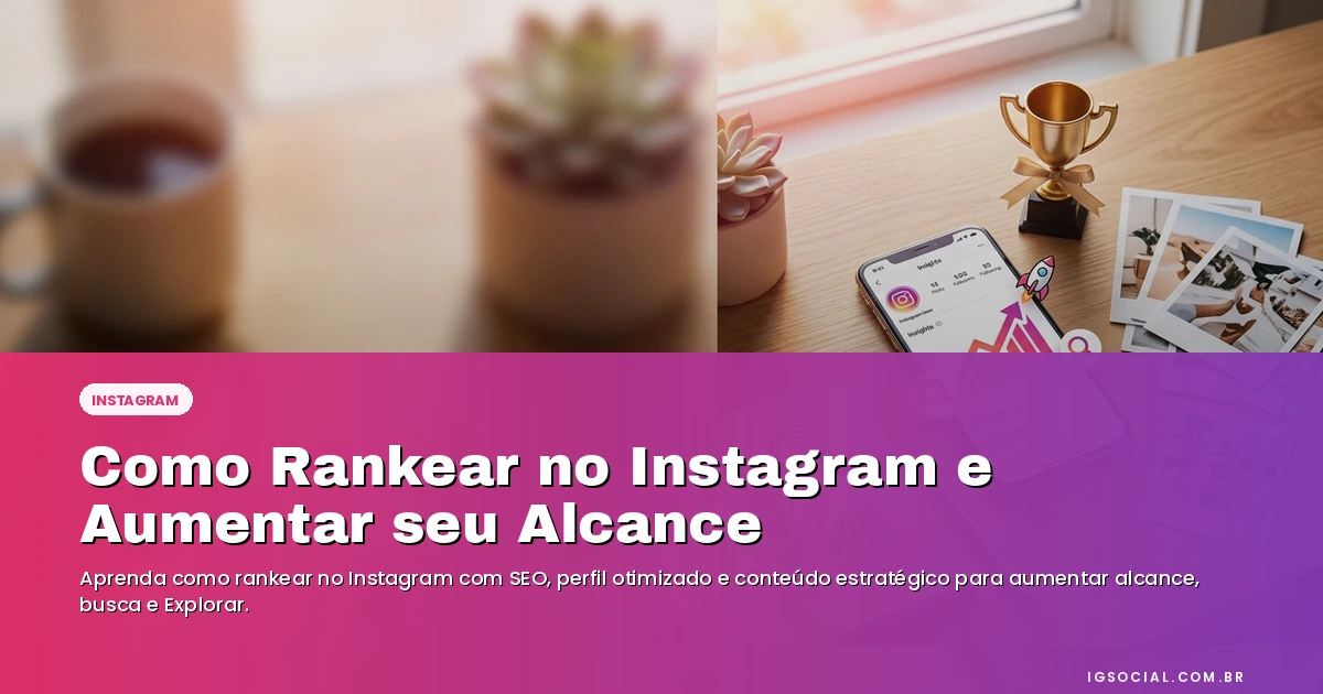 Como Rankear no Instagram e Aumentar seu Alcance — Blog Turbinei