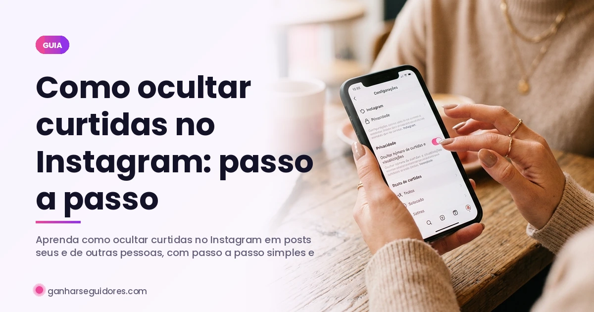 Como ocultar curtidas no Instagram: passo a passo — Blog Turbinei